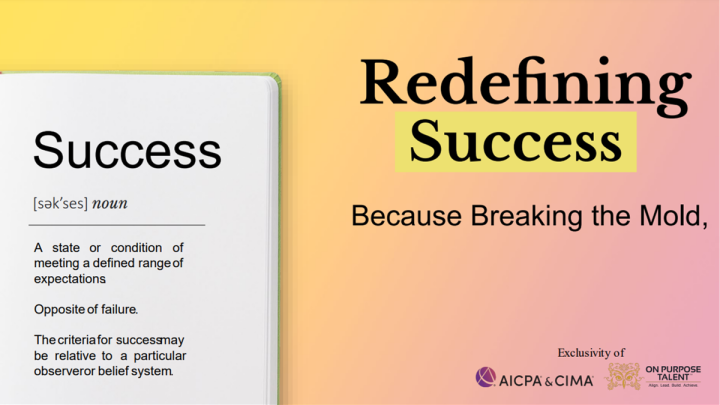 Redefining Success Because Breaking The Mold Takes Courage Aicpa Cima