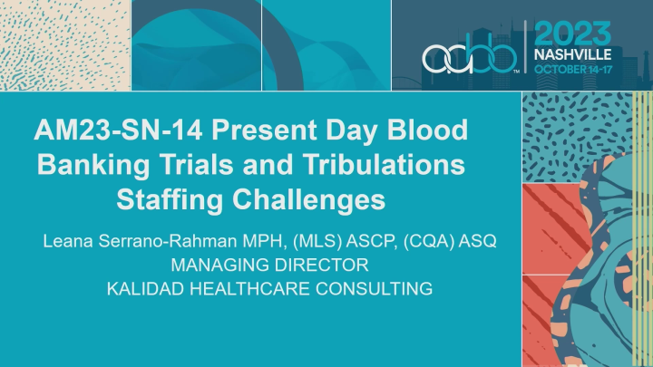 AM23-SN-14-O: Present Day Blood Banking Trials and Tribulations