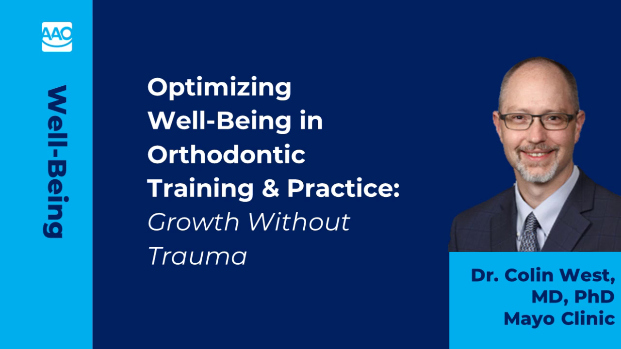Optimizing Well Being In Orthodontic Training And Practice Growth