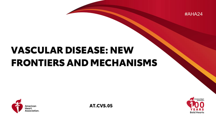 Vascular Disease: New Frontiers and Mechanisms - AHA OnDemand