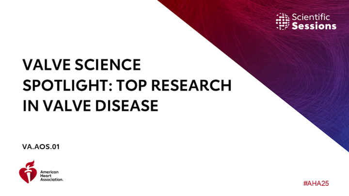 Valve Science Spotlight: Top Research in Valve Disease - AHA OnDemand