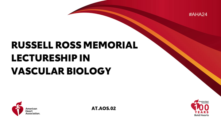 Russell Ross Memorial Lectureship in Vascular Biology - AHA OnDemand