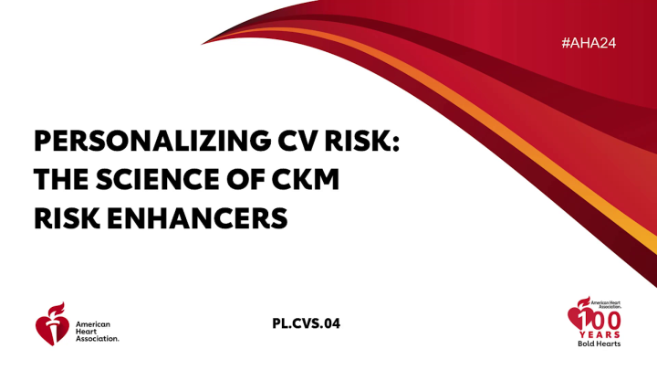 Personalizing CV Risk: The Science of CKM Risk Enhancers - AHA OnDemand