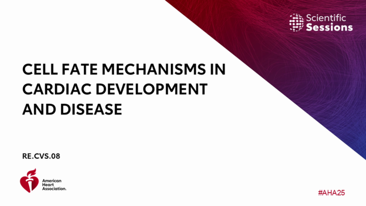 Cell Fate Mechanisms in Cardiac Development and Disease - AHA OnDemand