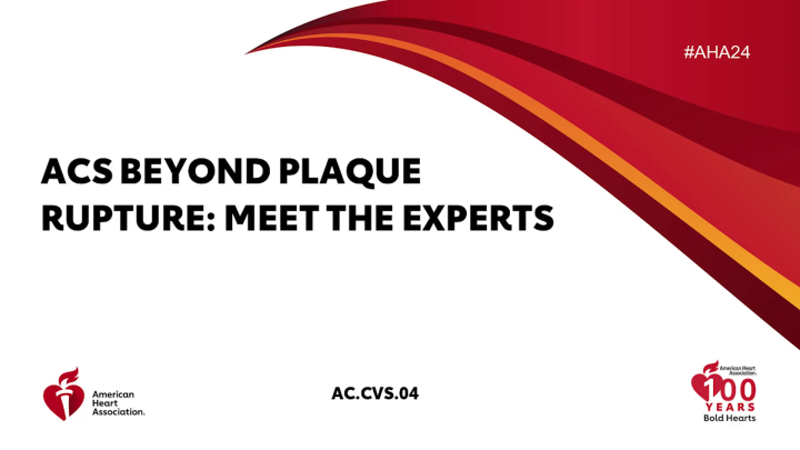 ACS Beyond Plaque Rupture: Meet the Experts - AHA OnDemand