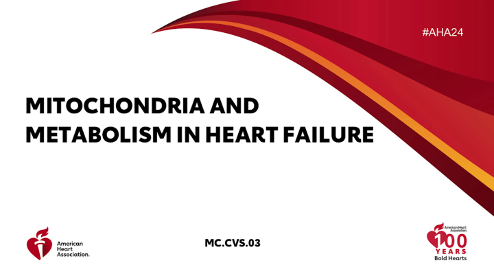 Mitochondria and Metabolism in Heart Failure - AHA OnDemand