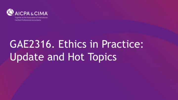 Ethics In Practice: Update And Hot Topics - American Institute Of CPAs