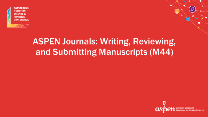 ASPEN Journals: Writing, Reviewing, and Submitting Manuscripts 
