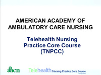 Telehealth Nursing Practice Core Course (TNPCC) - American Academy of ...