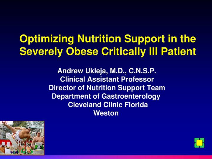 Optimizing Nutrition Support in the Severely Obese Critically Ill ...