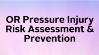 OR Pressure Injury Risk Assessment & Prevention - Wound, Ostomy, and ...