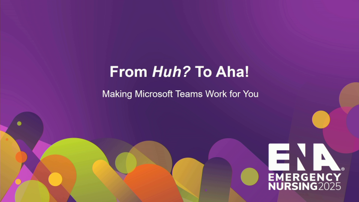 From Huh? to Aha! — Making Microsoft Teams Work for You (REPEAT) - ENA ...