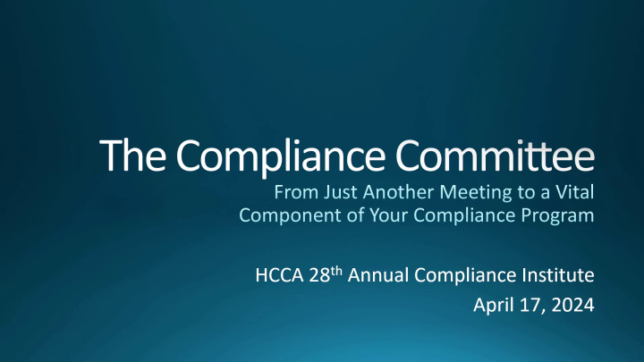 W01 - The Compliance Committee: From Just Another Meeting to a Vital ...