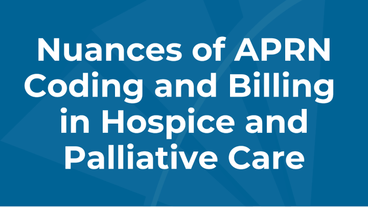 Nuances of APRN Coding and Billing in Hospice and Palliative Care ...