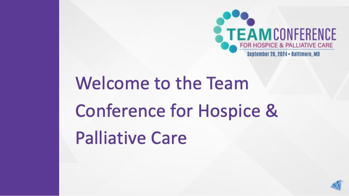 Welcome to the Team Conference for Hospice & Palliative Care - Hospice ...