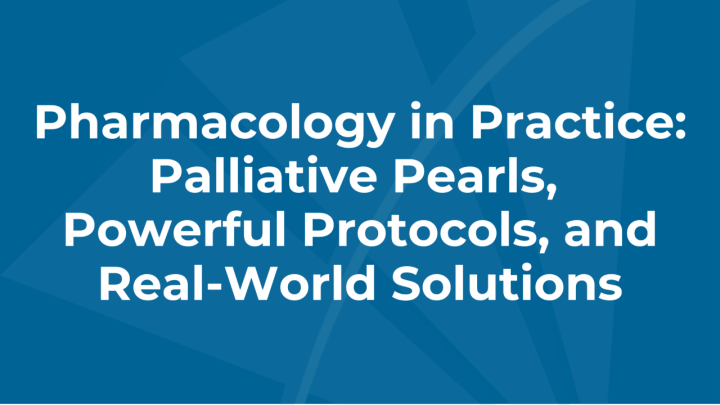Pharmacology in Practice: Palliative Pearls, Powerful Protocols, and ...