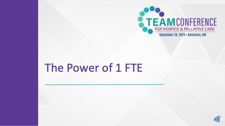 The Power of 1 FTE - Hospice and Palliative Nurses Association