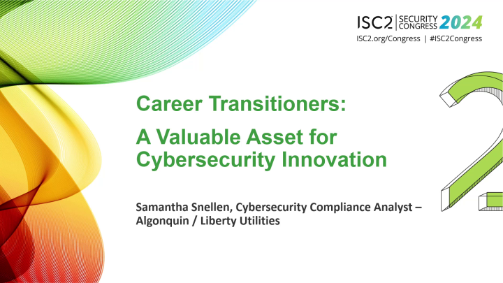Career Transitioners: A Valuable Asset for Cybersecurity Innovation - ISC2