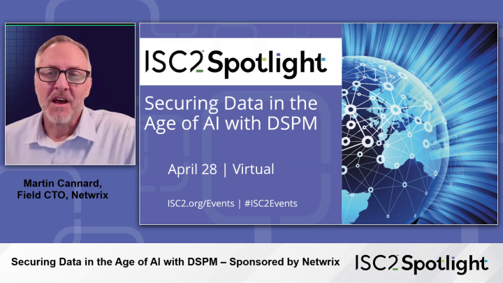 Securing Data in the Age of AI with DSPM – Sponsored by Netwrix - ISC2