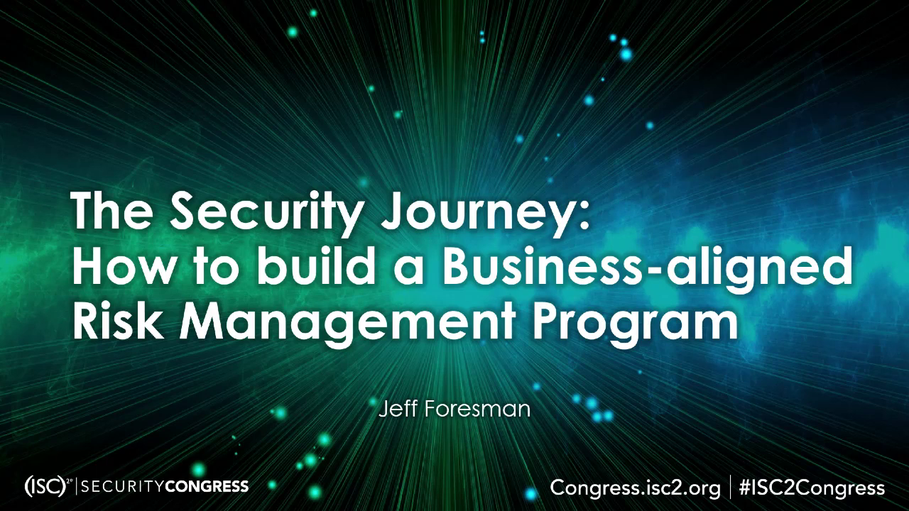 The Security Journey: How to build a Business-aligned Risk Management ...
