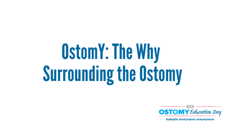 OstomY: The Why Surrounding The Ostomy - Wound, Ostomy, And Continence ...