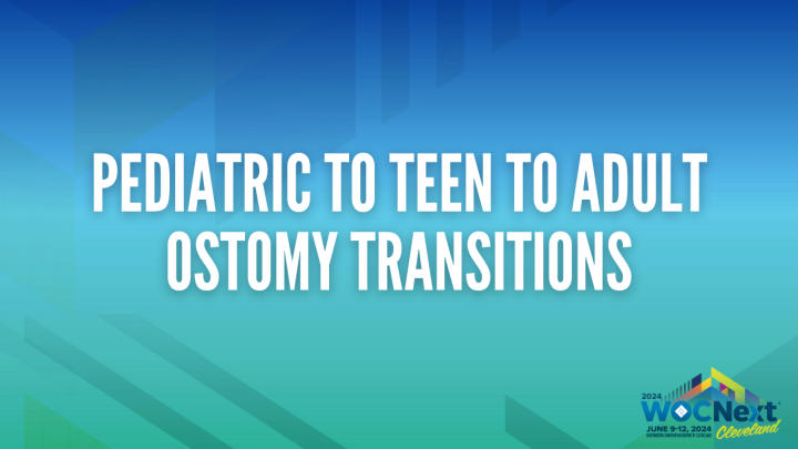 Pediatric to Teen to Adult Ostomy Transitions - Wound, Ostomy, and ...