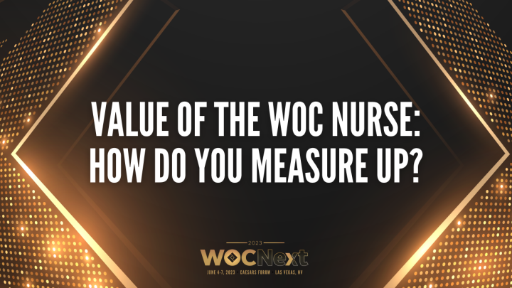 Value of the WOC Nurse: How Do You Measure Up? - Wound, Ostomy, and ...